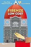 Firenze low cost: Guida anticrisi alla città più chic d'Italia (Italian Edition) livre