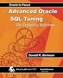 Advanced Oracle SQL Tuning: The Definitive Reference by Donald K. Burleson (2014-03-05) livre
