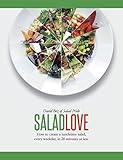 Salad Love: How to Create a Lunchtime Salad, Every Weekday, in 20 Minutes or Less livre