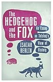 The Hedgehog And The Fox: An Essay on Tolstoy's View of History (English Edition) livre