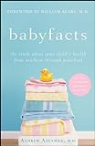 Baby Facts: The Truth about Your Child's Health from Newborn through Preschool (English Edition) livre