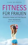 Fitness für Frauen: Perfektes Work-out für Frauen ohne Ablenkung - Bauch, Beine, Po und Co livre