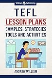 TEFL Lesson Plans: Samples, Strategies, Tools and Activities (ESL Teaching Series) (English Edition) livre