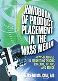 Handbook of Product Placement in the Mass Media: New Strategies in Marketing Theory, Practice, Trend livre