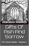 Gifts Of Ash And Sorrow: The Closet Mystic - Volume 1 (English Edition) livre