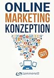 Online-Marketing-Konzeption - 2017: Der Weg zum optimalen Online-Marketing-Konzept. Digitale Transfo livre