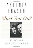 Must You Go?: My Life with Harold Pinter livre