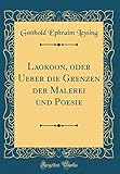 Laokoon, Oder Ueber Die Grenzen Der Malerei Und Poesie (Classic Reprint) livre