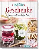 Schöne Geschenke aus der Küche: Mit vielen kreativen Verpackungsideen livre