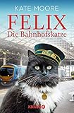 Felix - Die Bahnhofskatze livre