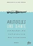 Aristoteles und Dante entdecken die Geheimnisse des Universums: Roman livre