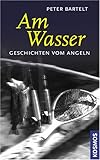 Am Wasser: Geschichten vom Angeln livre