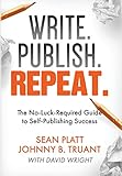 Write. Publish. Repeat.: The No-Luck-Required Guide to Self-Publishing Success livre