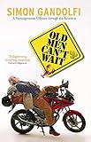 Old Men Can't Wait: A Septuagenarian Odyssey (Old Man on a Bike) (English Edition) livre