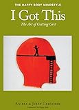 I Got This : The Art of Getting Grit (English Edition) livre