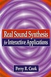 Real Sound Synthesis for Interactive Applications livre