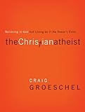 The Christian Atheist: Believing in God but Living As If He Doesn't Exist (English Edition) livre