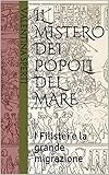 Il mistero dei Popoli del Mare: I Filistei e la grande migrazione (Italian Edition) livre