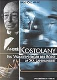 André Kostolany: Ein Wanderprediger der Börse im 20. Jahrhundert livre