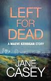 Left For Dead: A Maeve Kerrigan Story (English Edition) livre