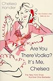 Are you there Vodka? It's me, Chelsea livre