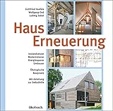 Hauserneuerung: Instandsetzen - Modernisieren - Energiesparen - Umbauen. Ökologische Baupraxis. Mit livre