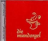 Die Mundorgel - Die CD: 19 wunderschöne Lieder aus dem Kultliederbuch livre