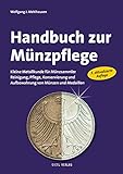 Handbuch zur Münzpflege: Kleine Metallkunde für Münzsammler. Reinigung, Pflege, Konservierung und livre