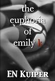 The Euphoria Of Emily K (English Edition) livre