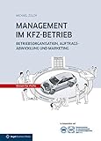 MANAGEMENT IM KFZ-BETRIEB: Betriebsorganisation, Auftragsabwicklung und Marketing livre