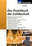 Das Praxisbuch der Lichttechnik: Einführung in die professionelle Bühnenbeleuchtung livre