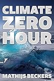 Climate Zero Hour: A plea for sanity in the Energy debate (English Edition) livre