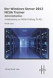 Der Windows Server 2012 MCSA Trainer, Administration, Vorbereitung zur MCSA-Prüfung 70-411 livre
