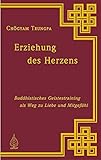 Erziehung des Herzens. Buddhistisches Geistestraining als Weg zu Liebe und Mitgefühl livre