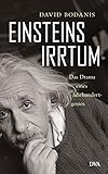 Einsteins Irrtum: Das Drama eines Jahrhundertgenies livre