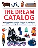 The Dream Catalog: A Revolutionary, New, Illustrated Directory of the Most Beautiful, Stylish and Am livre