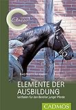 Elemente der Ausbildung: Leitfaden für den Bereiter junger Pferde (Cadmos Classic Collection) livre