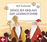 Sprach der Nikolaus zum Weihnachtsmann livre