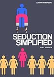 Seduction Simplified: How to Build an Attractive Personality Through Personal Development to Attract livre