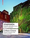 Stadtgrün / Urban Green: Europäische Landschaftsarchitektur für das 21. Jahrhundert / European La livre