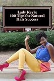 Lady Key's: 100 Tips for Natural Hair Success: By: Keythema Bush livre