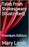 Tales from Shakespeare (Illustrated): Premium Edition (English Edition) livre