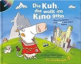 Die Kuh, die wollt ins Kino gehn: Eine Geschichte vom MUHt und Glück haben livre