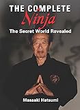 The Complete Ninja: The Secret World Revealed livre