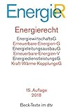 Energierecht: Energiewirtschaftsgesetz, Energiesicherungsgesetz, Erneuerbare-Energien-Gesetz, Erneue livre