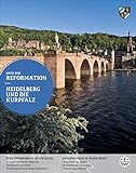 Heidelberg und die Kurpfalz (Orte der Reformation, Band 6) livre