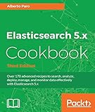 ElasticSearch 5.0 Cookbook - Third Edition (English Edition) livre