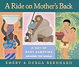 A Ride on Mother's Back: A Day of Baby Carrying around the World livre