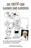 Die Tricks der Gauner und Ganoven: Ein sinnvoller und humoristischer Ratgeber von Kriminalrat a. D. livre