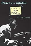 Dance Of The Infidels: A Portrait Of Bud Powell livre